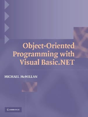 Object-Oriented Programming with Visual Basic.Net by McMillan, Michael