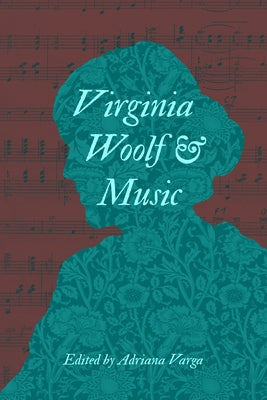 Virginia Woolf and Music by Varga, Adriana L.