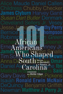 101 African Americans Who Shaped South Carolina by Powers, Bernard E.