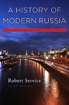 A History of Modern Russia: From Tsarism to the Twenty-First Century, Third Edition by Service, Robert
