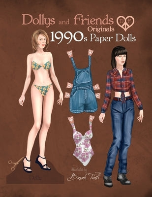 Dollys and Friends Originals 1990s Paper Dolls: Vintage Fashion Dress Up Paper Doll Collection with Iconic Nineties Retro Looks by Tinli, Basak