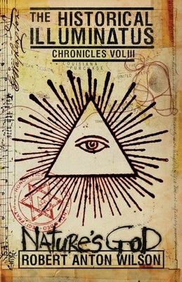 Nature's God: Historical Illuminatus Chronicles Volume 3 Paperback Hilaritas Press, LLC.