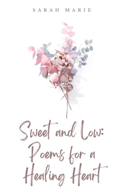 Sweet and Low: Poems for a Healing Heart Paperback Libresco Feeds Private Limited
