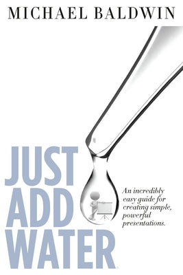 Just Add Water by Baldwin, Michael