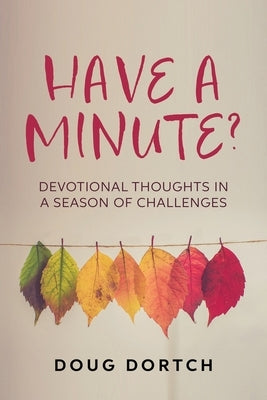 Have a Minute?: Devotional Thoughts in a Season of Challenges Paperback Nurturing Faith