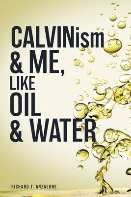 CALVIN...ism and Me, Oil... & Water Paperback Xulon Press