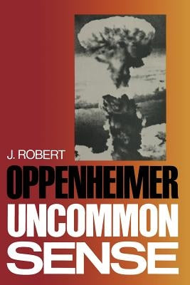 Uncommon Sense by Oppenheimer, J. Robert