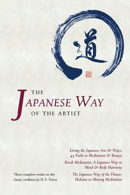 The Japanese Way of the Artist: Living the Japanese Arts & Ways, Brush Meditation, The Japanese Way of the Flower Paperback Michi Publishing