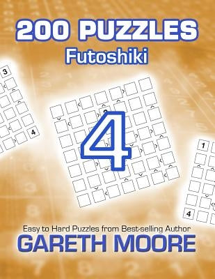 Futoshiki 4: 200 Puzzles Paperback Createspace Independent Publishing Platform