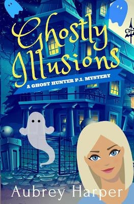 Ghostly Illusions Paperback Createspace Independent Publishing Platform