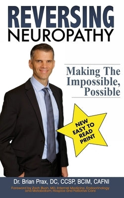 Reversing Neuropathy: Making The Impossible Possible Createspace Independent Publishing Platform