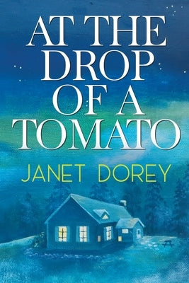 At The Drop of a Tomato by Dorey, Janet