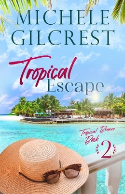 Tropical Escape (Tropical Breeze Book 2) Paperback Michele Gilcrest