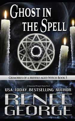 Ghost in the Spell: A Paranormal Women's Fiction Novel by George, Renee