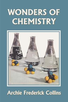 Wonders of Chemistry (Yesterday's Classics) Paperback Yesterday's Classics