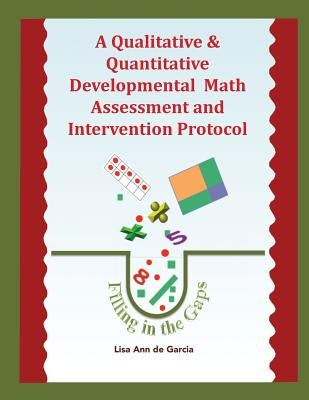 A Qualitative & Quantitative Developmental Math Assessment and Intervention Protocol Paperback Lisa Ann de Garcia