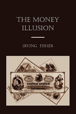 The Money Illusion by Fisher, Irving