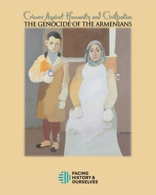 Crimes Against Humanity: The Genocide of the Armenians Paperback Facing History & Ourselves National Foundatio