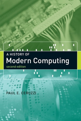 A History of Modern Computing by Ceruzzi, Paul E.