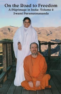 On The Road To Freedom: A Pilgrimage In India Volume 2 by Puri, Swami Paramatmananda