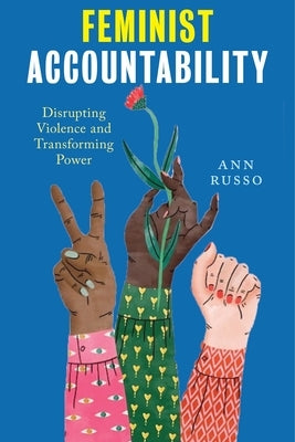 Feminist Accountability: Disrupting Violence and Transforming Power Paperback New York University Press