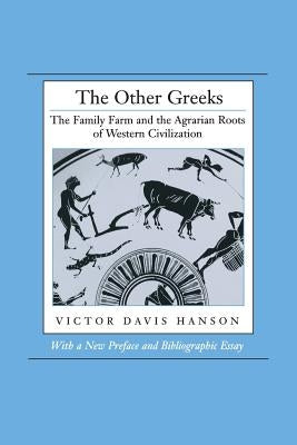 The Other Greeks: The Family Farm and the Agrarian Roots of Western Civilization Paperback University of California Press