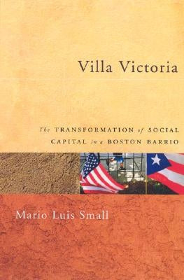 Villa Victoria: The Transformation of Social Capital in a Boston Barrio Paperback University of Chicago Press