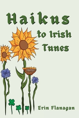 Haikus to Irish Tunes by Flanagan, Erin