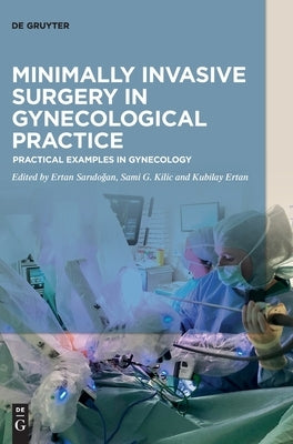 Minimally Invasive Surgery in Gynecological Practice: Practical Examples in Gynecology by Sarido&#287;an, Ertan