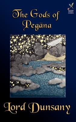 The Gods of Pegana by Dunsany, Lord