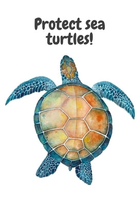 Protect sea turtles! Paperback Independently Published