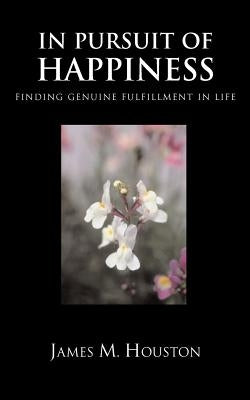 In Pusuit of Happiness: Finding Genuine Fulfillment in Life Paperback Regent College Publishing