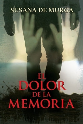 El Dolor de la Memoria by Murga, Susana de