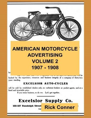 American Motorcycle Advertising Volume 2: 1907 - 1908 by Conner, Rick