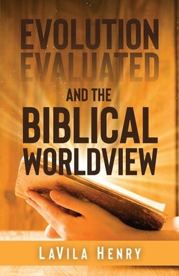 Evolution Evaluated and the Biblical Worldview Trilogy Christian Publishing