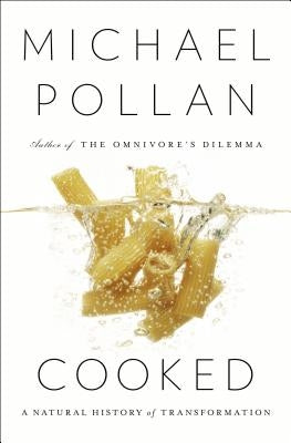 Cooked: A Natural History of Transformation by Pollan, Michael