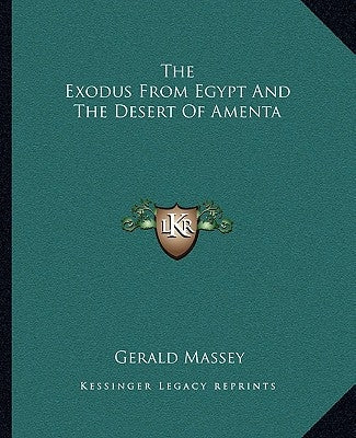The Exodus From Egypt And The Desert Of Amenta Paperback Kessinger Publishing