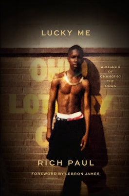 Lucky Me: A Memoir of Changing the Odds by Paul, Rich