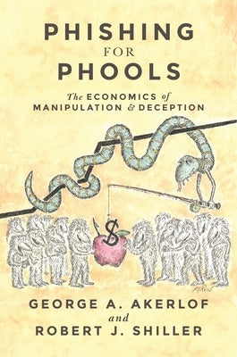 Phishing for Phools: The Economics of Manipulation and Deception Paperback Princeton University Press