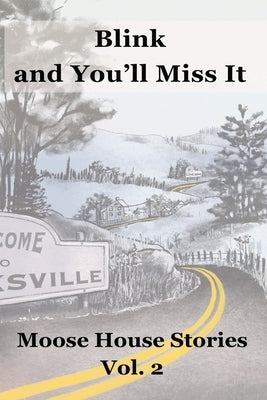 Blink and You'll Miss It: Moose House Stories Volume 2 Paperback Moose House Publications