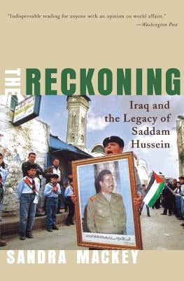 The Reckoning: Iraq and the Legacy of Saddam Hussein Paperback W. W. Norton & Company
