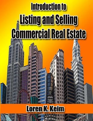 Introduction to Listing and Selling Commercial Real Estate by Keim, Loren K.