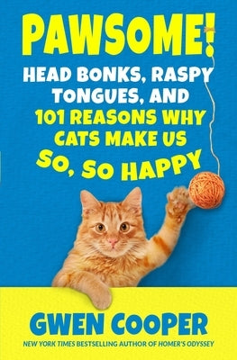 The Book of PAWSOME: Head Bonks, Raspy Tongues, and 101 Reasons Why Cats Make Us So, So Happy by Rodrigue, Jessica