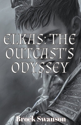 Elkas: The Outcast's Odyssey by Swanson, Brock