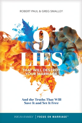 9 Lies That Will Destroy Your Marriage: And the Truths That Will Save It and Set It Free by Smalley, Greg