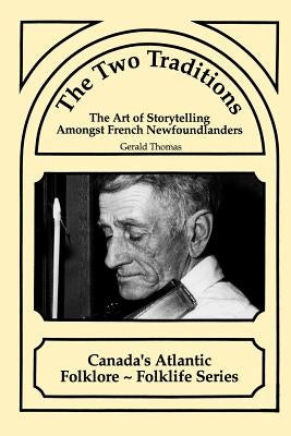 The Two Traditions: The Art of Storytelling Amongst French Newfoundlanders Paperback Breakwater Books