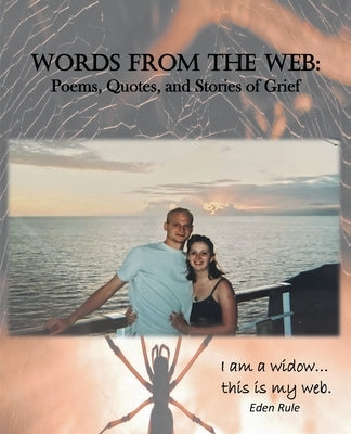 Words From the Web: Poems, Quotes, and Stories of Grief: I am a widow. . . this is my web. Paperback Gatekeeper Press