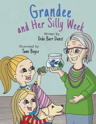 Grandee and Her Silly Week by Dunst, Dede Barr