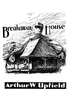 Breakaway House by Upfield, Arthur W.