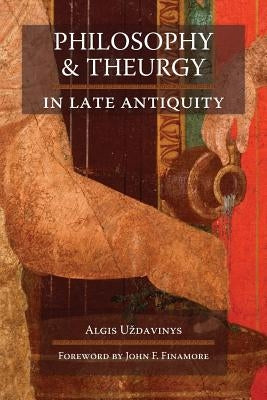 Philosophy and Theurgy in Late Antiquity Paperback Angelico Press